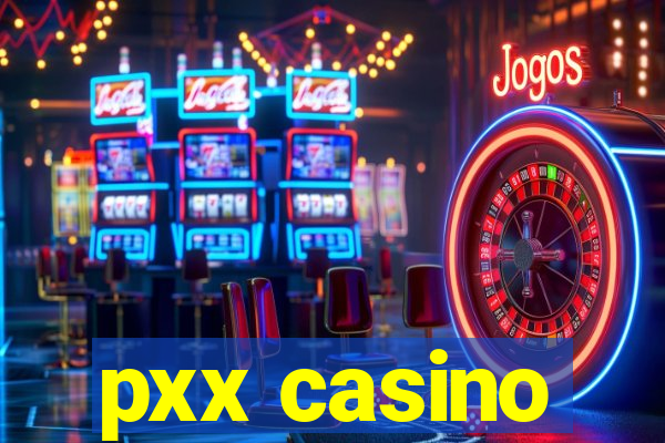 pxx casino